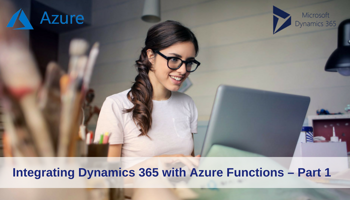 Integrating Dynamics 365 with Azure Functions