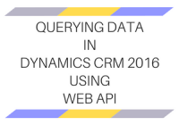 Querying data in Microsoft Dynamics CRM 2016 using Web API