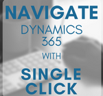 Navigate Dynamics 365 with Single Click