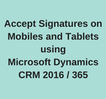 Accept Signatures on Mobiles and Tablets using Microsoft Dynamics CRM 2016 365