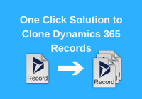 One Click Solution to Clone Dynamics 365 Records