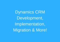Dynamics CRM Development, Implementation, Migration & More