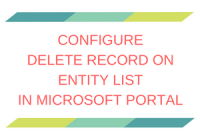 Configure Delete Record on Entity List in Microsoft Portal