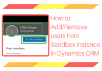 How to Add or Remove users from Sandbox instance in Dynamics CRM
