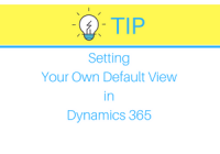 Setting Your Own Default View in Dynamics 365