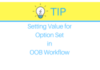 TIP- Setting Value for Option Set in OOB Workflow