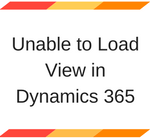 Unable to Load view in Dynamics 365