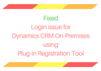 Fixed Login issue for Dynamics CRM On-Premises using Plug-in Registration Tool