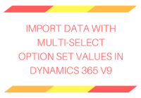 Import data with multi-select option set values in Dynamics 365 v9