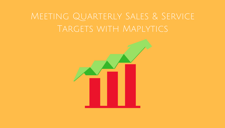 Meeting Quarterly Sales & Service Targets with Maplytics