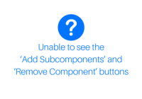 Unable to see the Add Subcomponents and Remove Component buttons in Dynamics 365