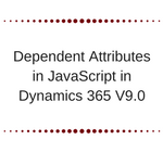 Dependent Attributes in JavaScript in Dynamics 365 V9.0