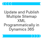 Update and Publish Multiple Sitemap XML Programmatically in Dynamics 365