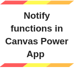 Notify functions in Canvas Power App