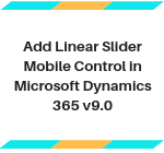 Add Linear Slider Mobile Control In Microsoft Dynamics CRM