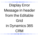 Display Error Message in header from the Editable Grid in Dynamics 365 CRM