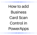 How to add Business Card Scan Control in PowerApps