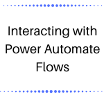 Interacting with Power Automate Flows