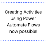 Creating Activities using Power Automate Flows now possible!