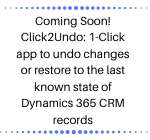 Click2Undo 1-Click app to undo changes or restore to the last known state of Dynamics 365 CRM records