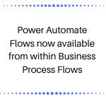 Power Automate Flows now available from within Business Process Flows