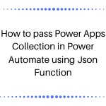 How to pass Power Apps Collection in Power Automate using Json Function ...