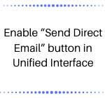 Conclusion: So many users are using “Send Direct Email” button in their business and missing this button in UCI may affecting flexibility so now they can easily use “Send Direct Email” button by enabling feature in UCI.