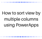 How to sort view by multiple columns using PowerApps