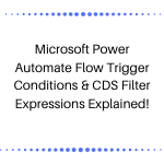 Microsoft Power Automate Flow Trigger Conditions & CDS Filter ...