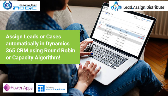 Assign Leads or Cases automatically in Dynamics 365 CRM using Round Robin or Capacity Algorithm!