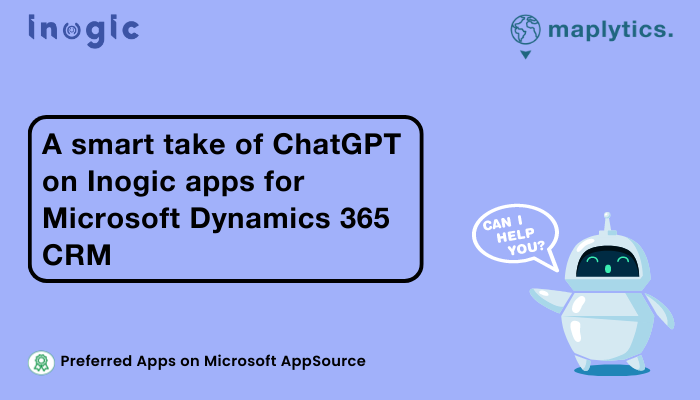 A smart take of ChatGPT on Inogic apps for Microsoft Dynamics 365 CRM