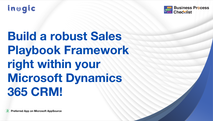 Build a robust Sales Playbook Framework right within your Microsoft Dynamics 365 CRM!
