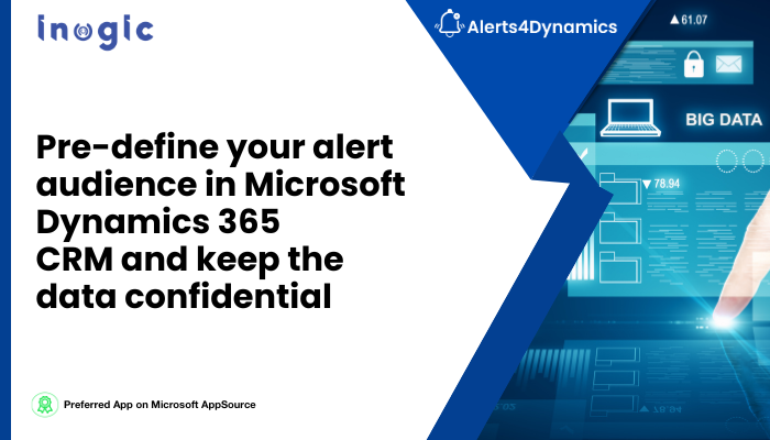 A Guide to Sending Real-Time Sales Alerts & Notifications to Selected Users in Dynamics 365 CRM