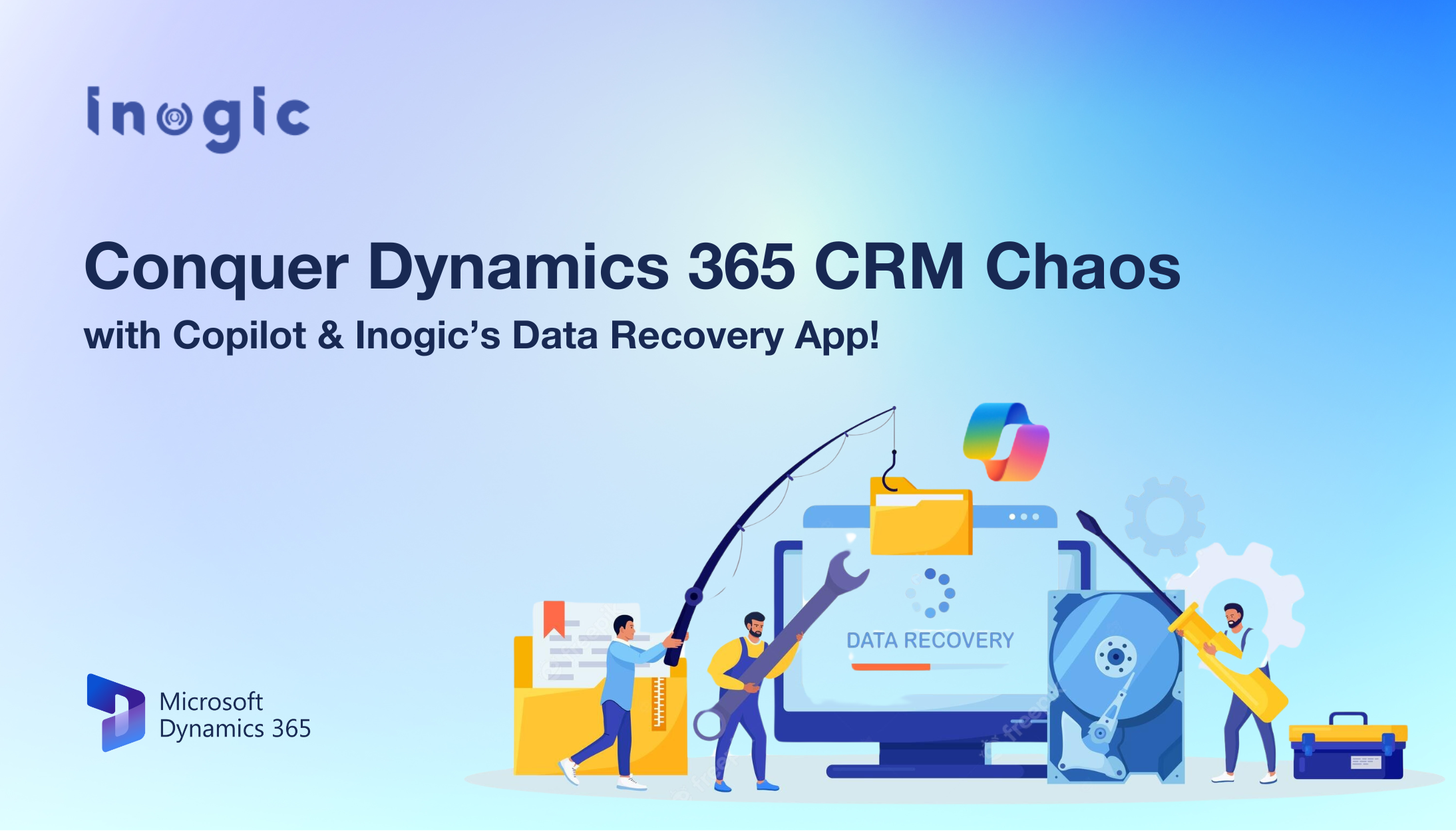 Conquer Dynamics 365 CRM Chaos with Copilot and Inogic Data Recovery App!