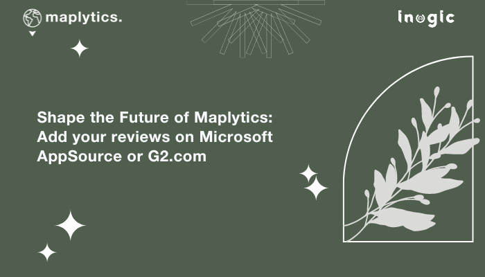 Shape the Future of Maplytics: Add your reviews on Microsoft AppSource or G2.com