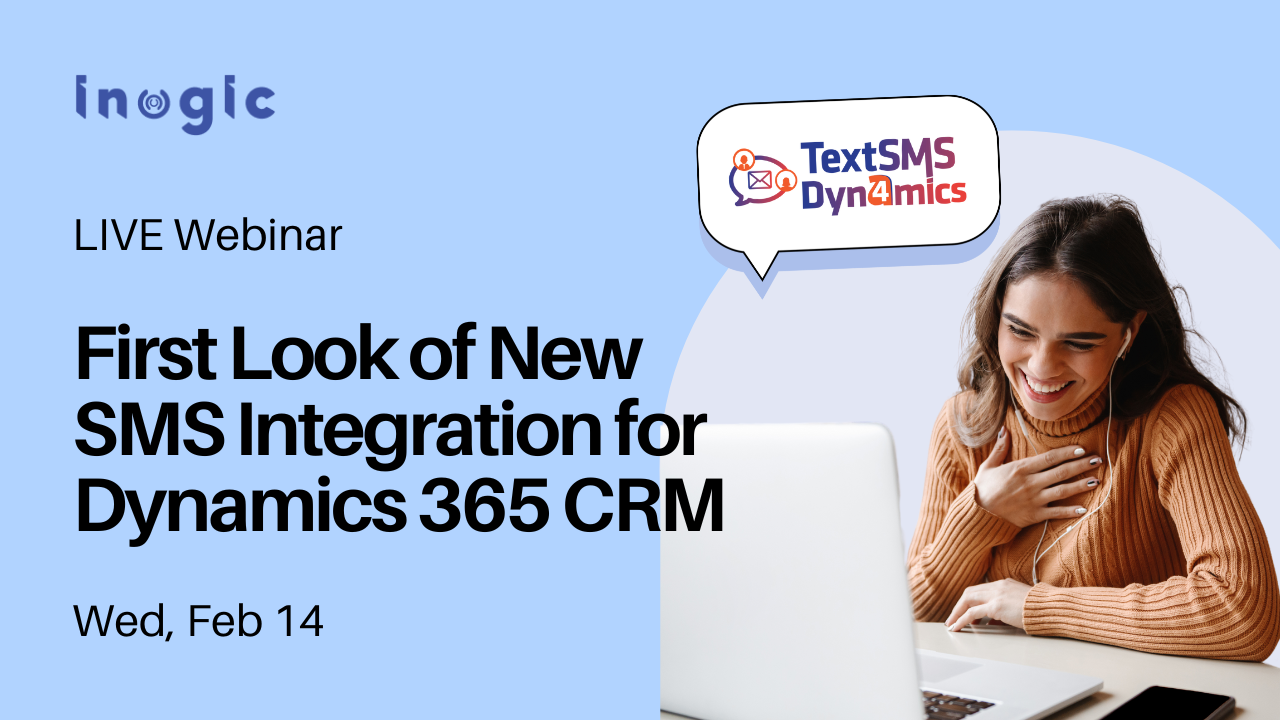Live Webinar – First Look of New SMS Integration for Dynamics 365 CRM with TextSMS4Dynamics!