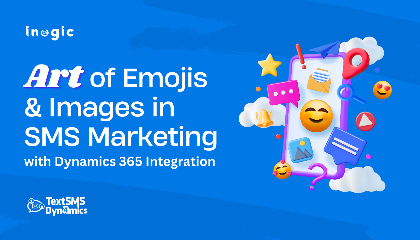 Art of Emojis & Images in SMS Marketing – with Microsoft Dynamics 365 Integration