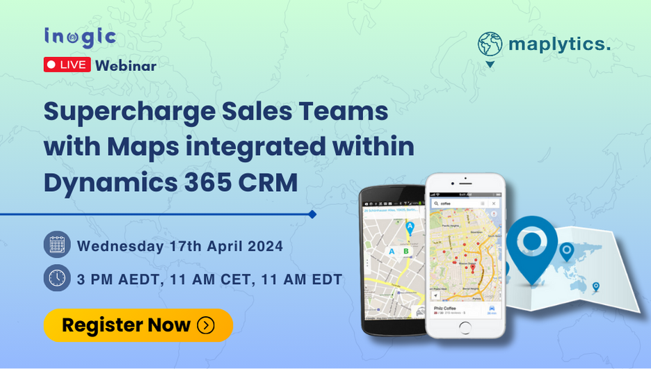Webinar: Supercharge Field Sales Team with Maps integrated within Dynamics 365 CRM