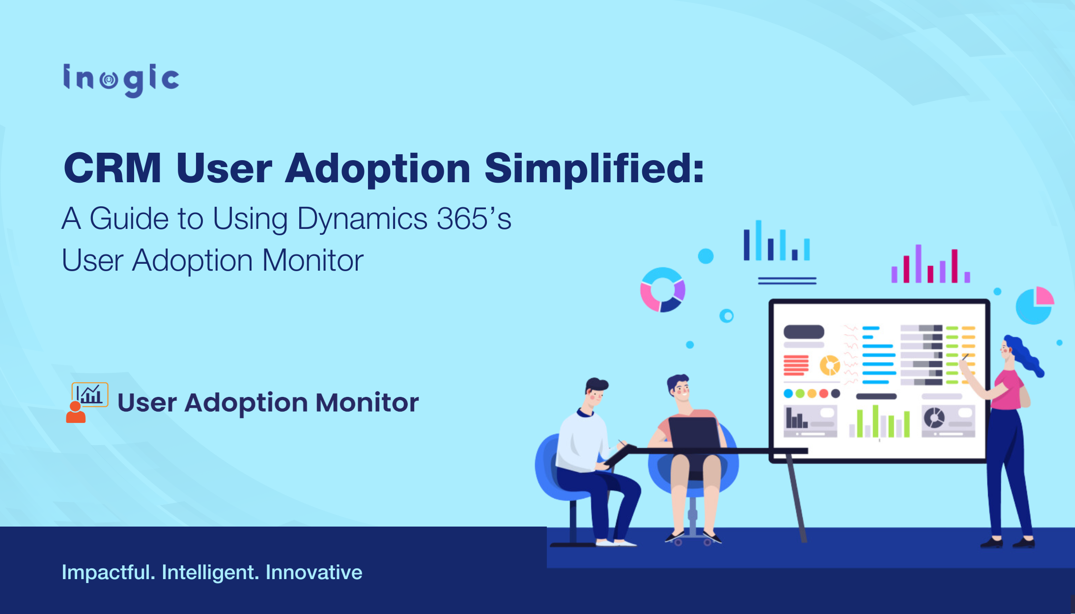 CRM User Adoption Simplified: A Guide to Using Dynamics 365’s User Adoption Monitor
