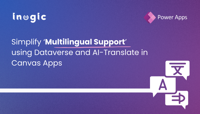 Simplify ‘Multilingual Support’ using Dataverse and AI-Translate in Canvas Apps