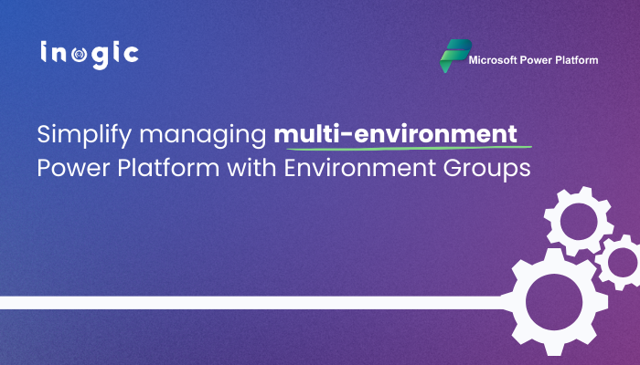 Simplify managing multi-environment Power Platform with Environment Groups