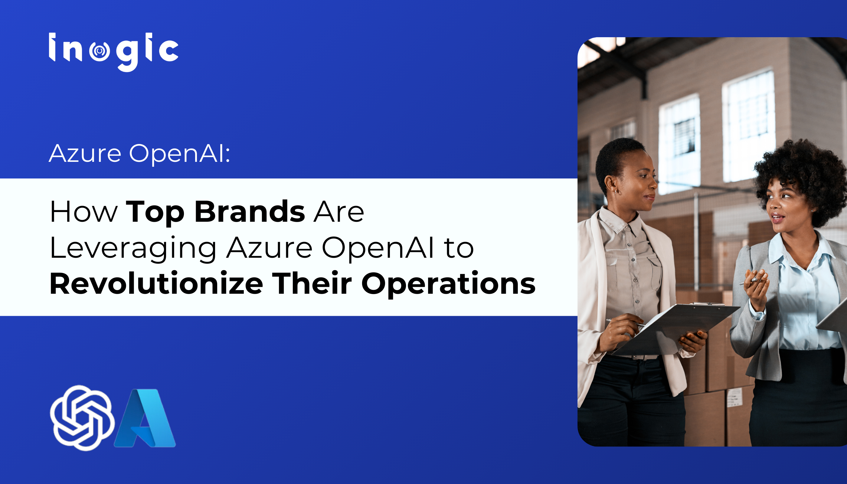 Azure OpenAI: How Top Brands Are Leveraging Azure OpenAI to Revolutionize Their Operations Azure OpenAI: How Top Brands Are Leveraging Azure OpenAI to Revolutionize Their Operations