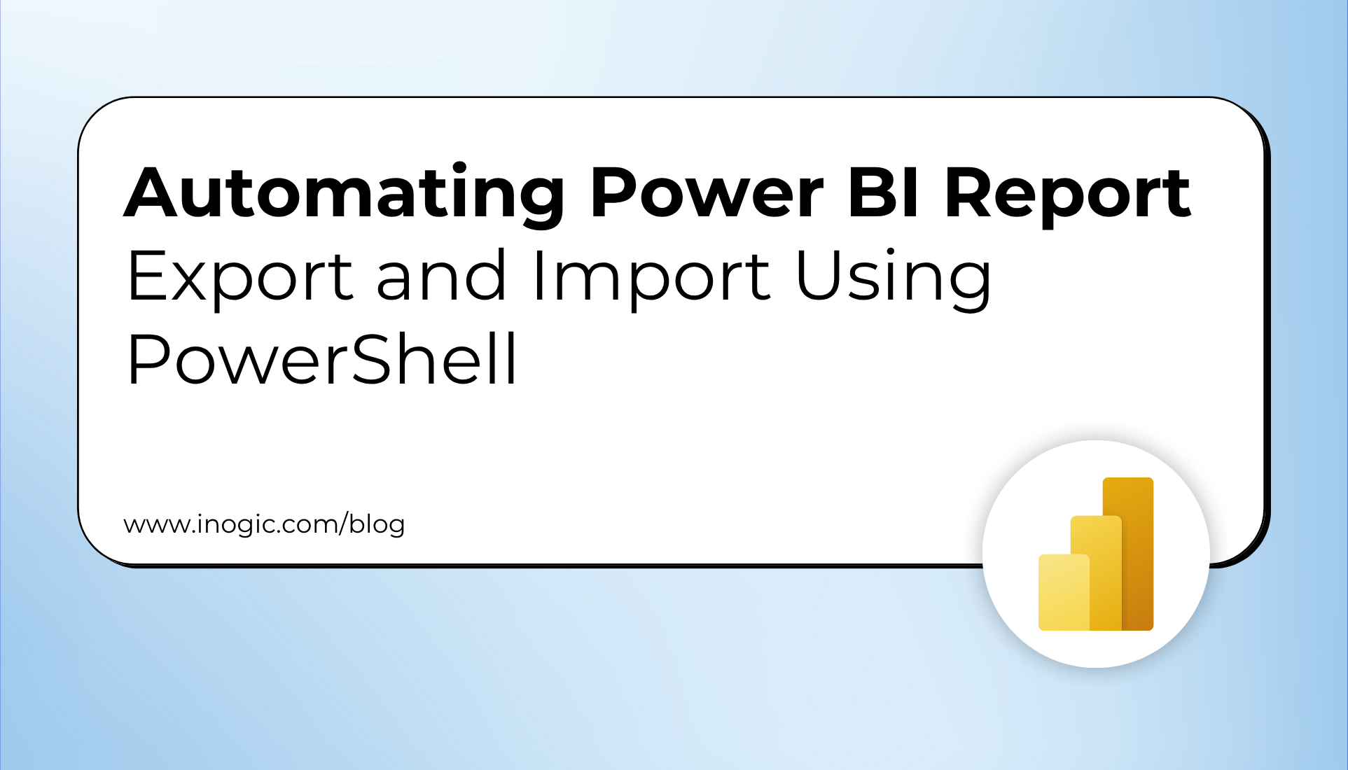Automating Power BI Report Export and Import Using PowerShell