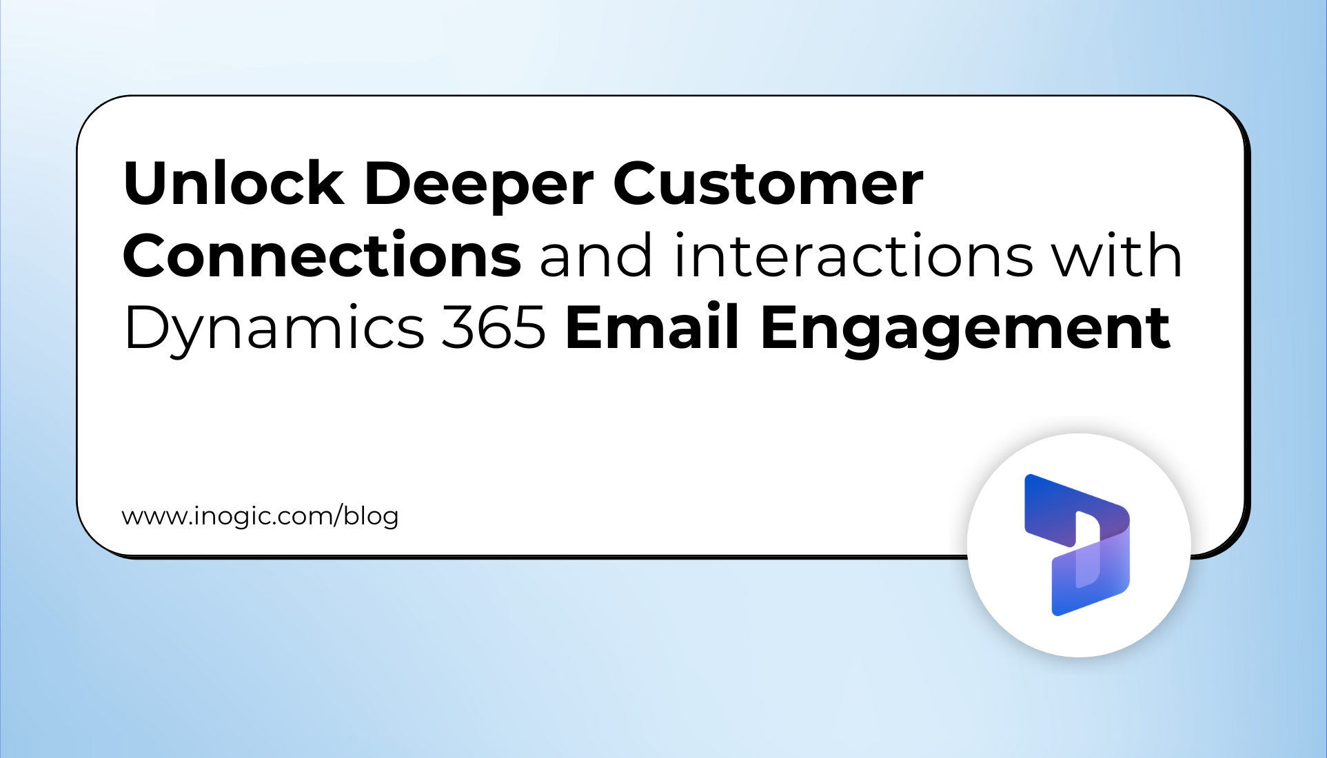 Unlock Deeper Customer Connections and interactions with Dynamics 365 Email Engagement