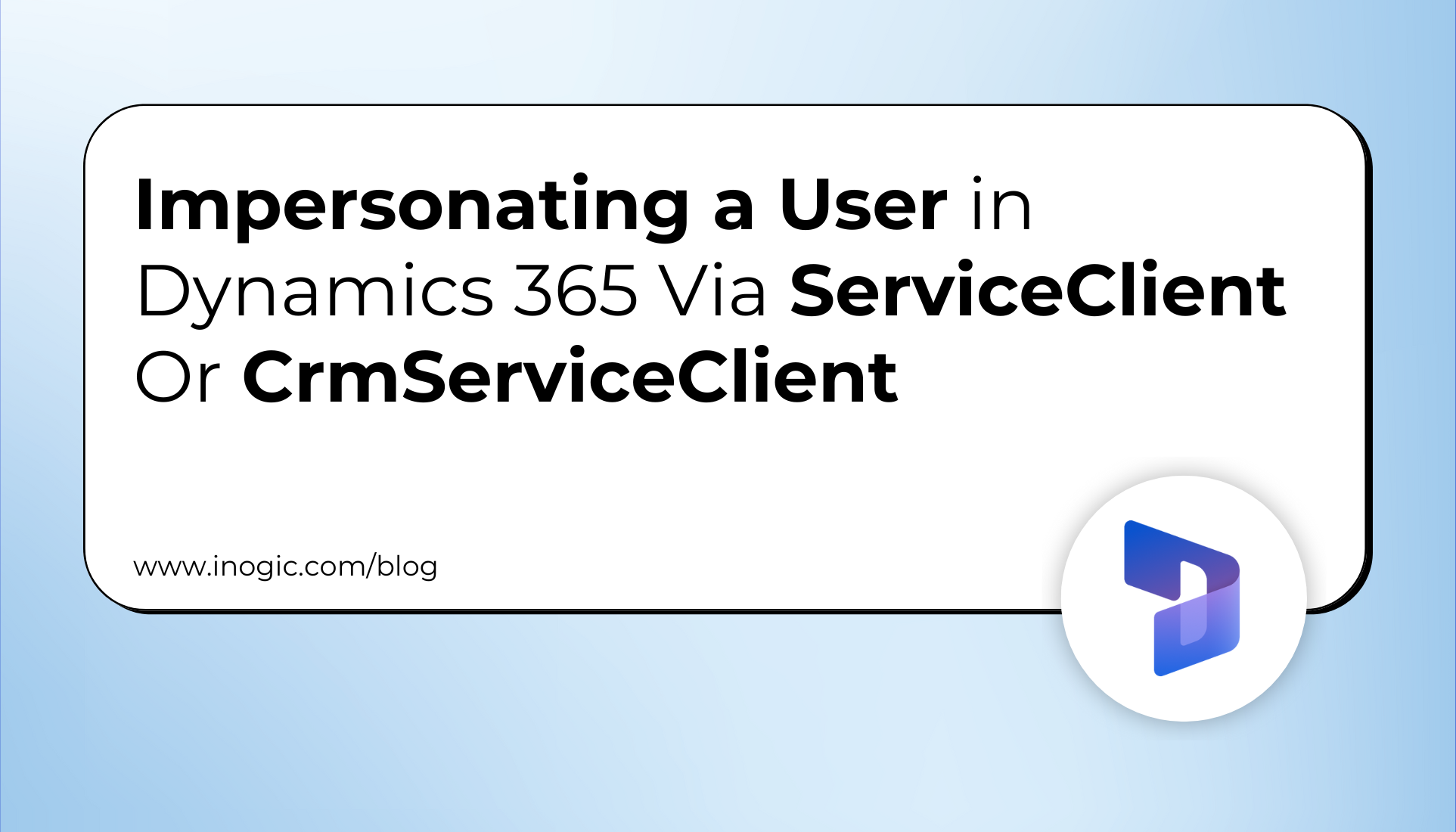 Impersonating a User in Dynamics 365 Via ServiceClient Or CrmServiceClient