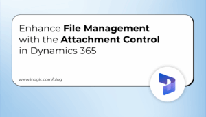 Control File Integration Enhance File Management with the Attachment Control in Dynamics 365 ...