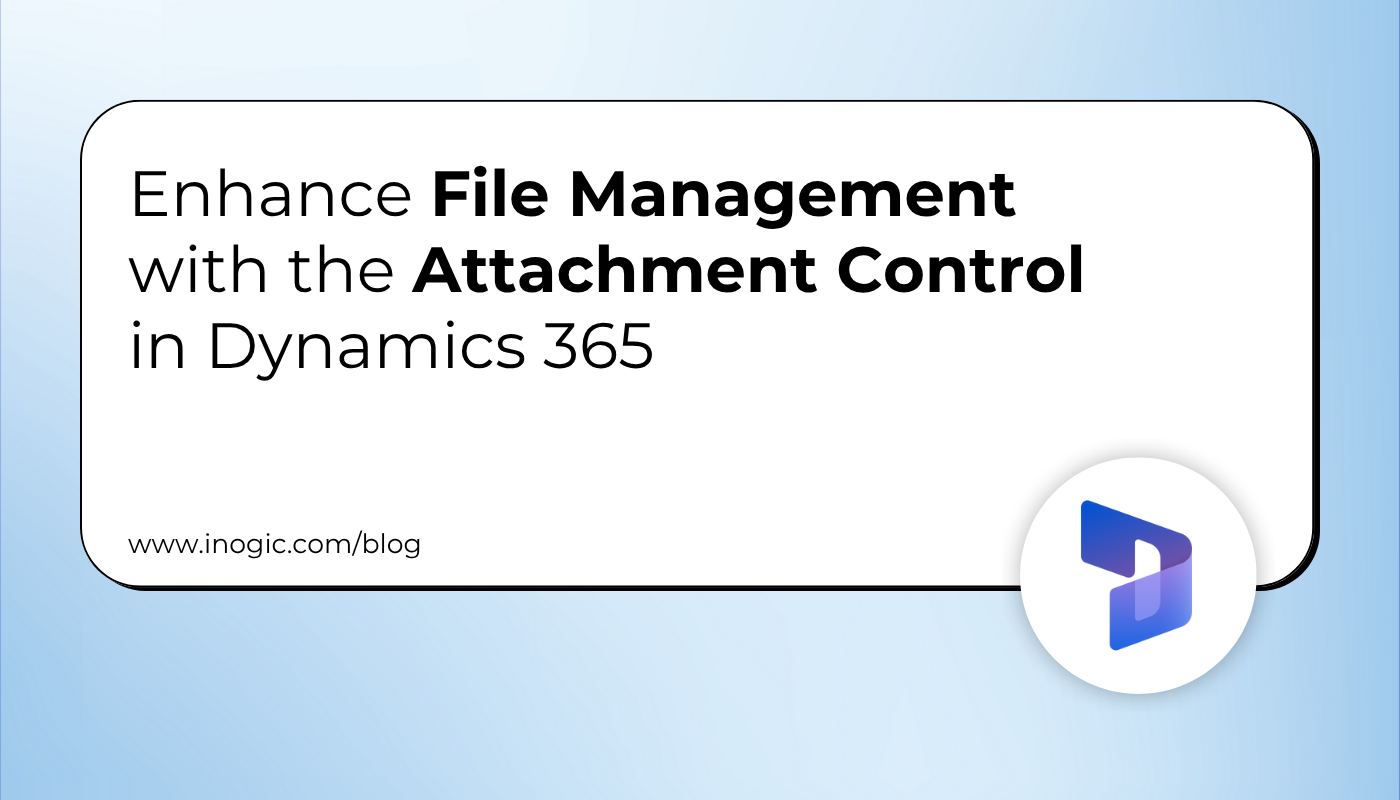 File Management with the Attachment Control 
in Dynamics 365
