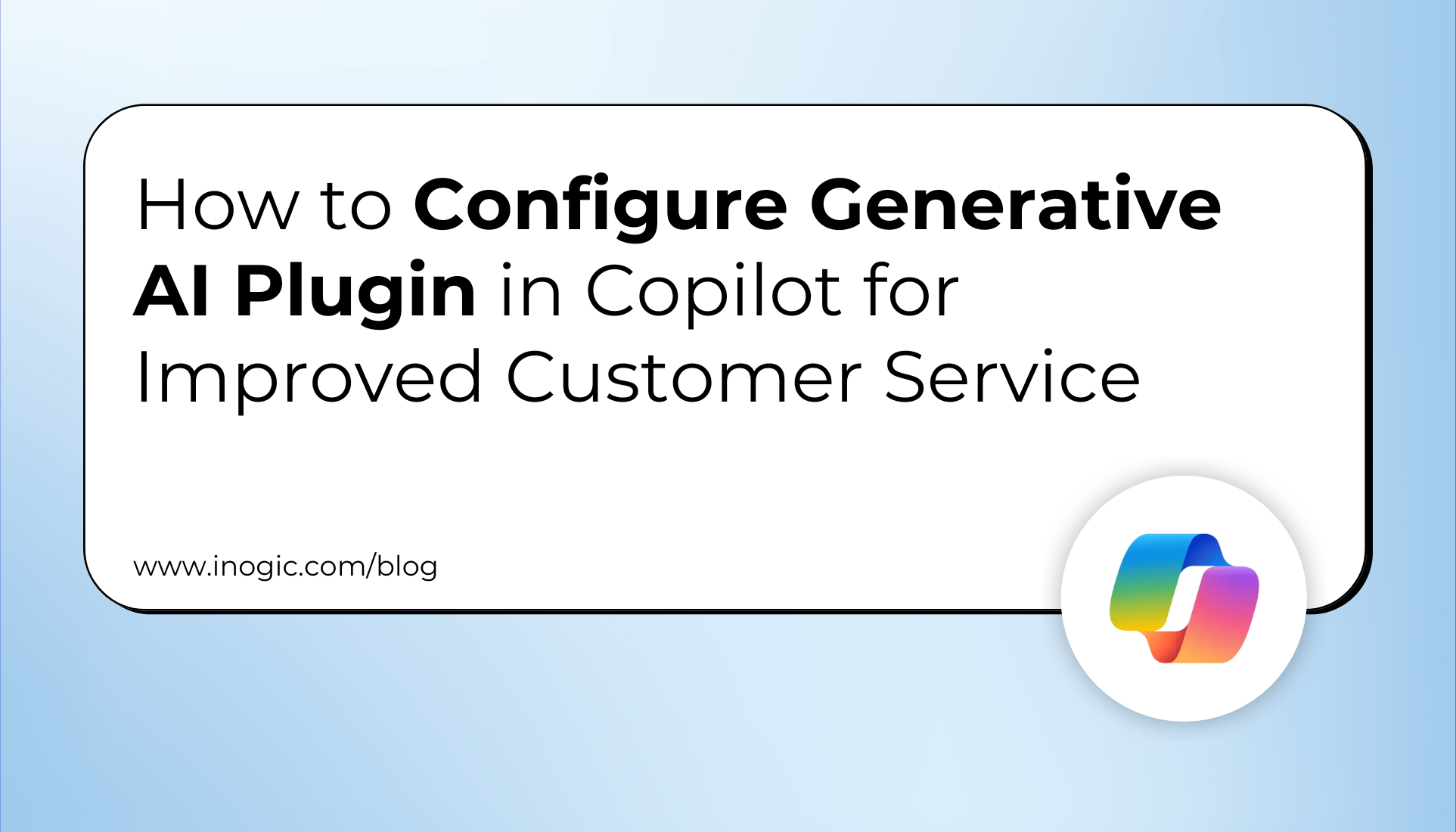 How to Configure Generative AI Plugin in Copilot for Improved Customer Service