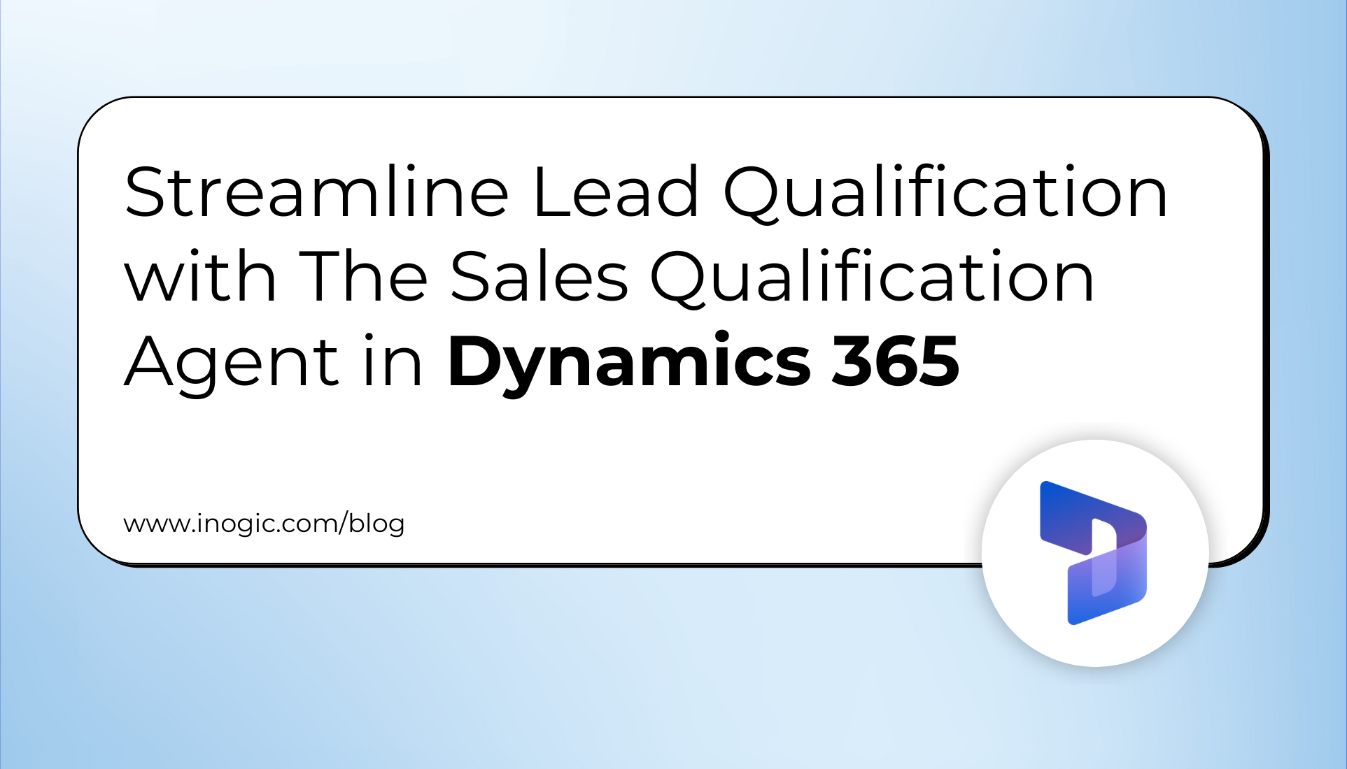 Streamline Lead Qualification with The Sales Qualification Agent in Dynamics 365