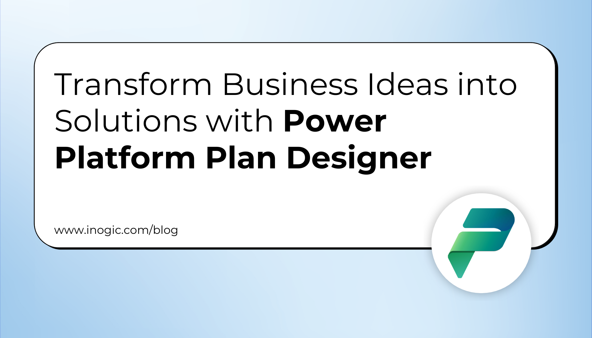 Transform Business Ideas into Solutions with Power Platform Plan Designer